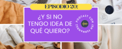 Portada del episodio del podcast es tu momento, y si no tengo idea de lo que quiero